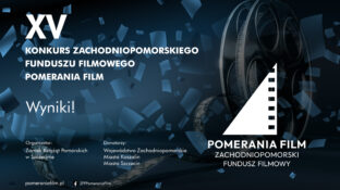 Wyniki XV Konkursu ZFF Pomerania Film na wsparcie produkcji filmowej