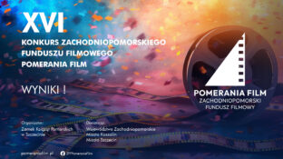 Wyniki XVI Konkursu ZFF Pomerania Film na wsparcie produkcji filmowej