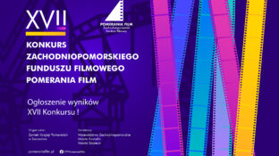 7 projektów wspartych w XVII Konkursie ZFF Pomerania Film